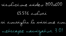 Risoluzione video 800x600 65.536 colori si consiglia la visione con Netscape Navigator 3.01 
