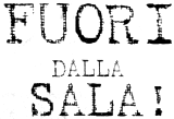 Fuori dalla sala!