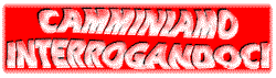 camminiamo interrogandoci