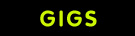 gigs
