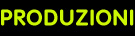 produzioni